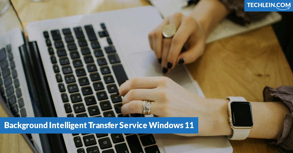 Background Intelligent Transfer Service Windows 11