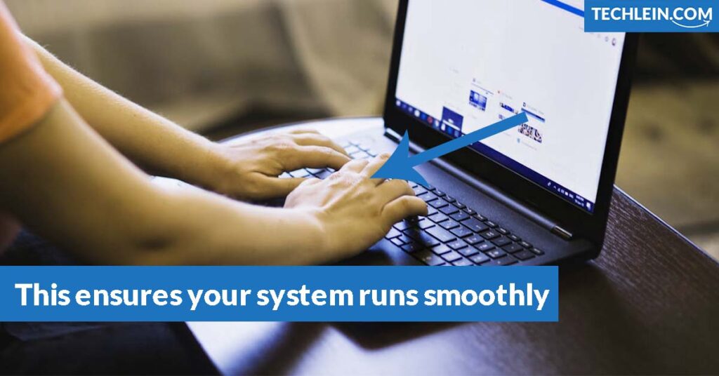 This ensures your system runs smoothly.