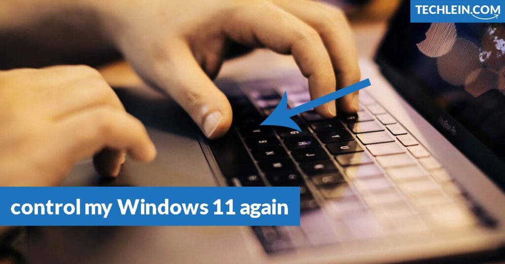 control my Windows 11 again