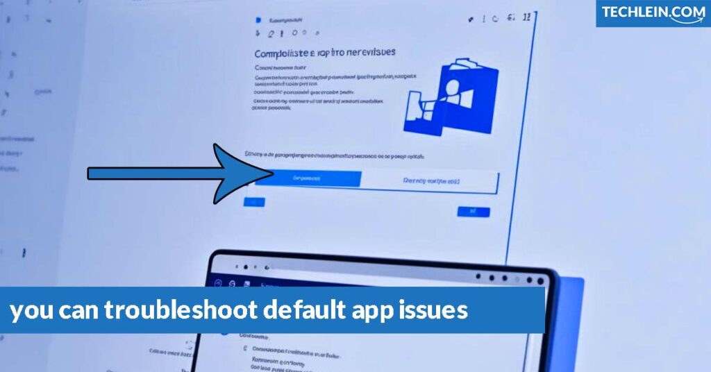 you can troubleshoot default app issues