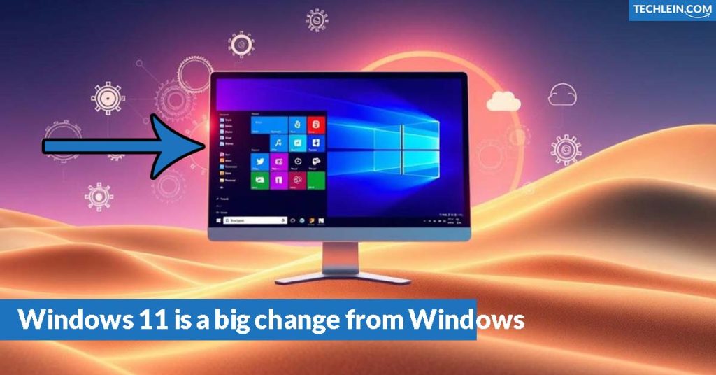 Windows 11 is a big change from Windows 10