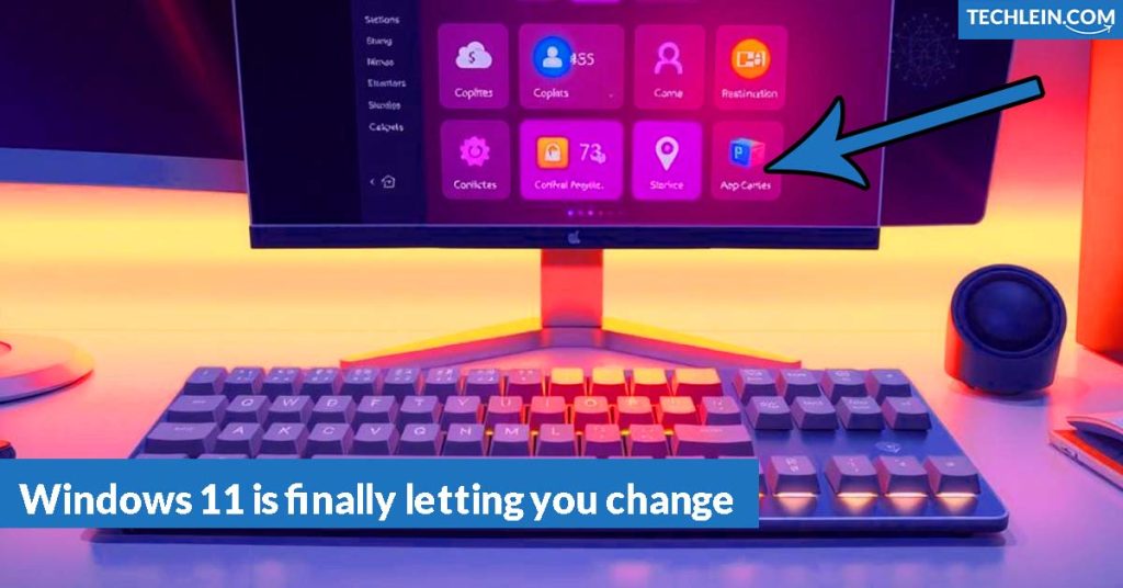 Windows 11 is finally letting you change what