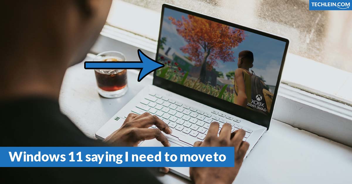 Windows 11 saying I need to moveto Windows 11